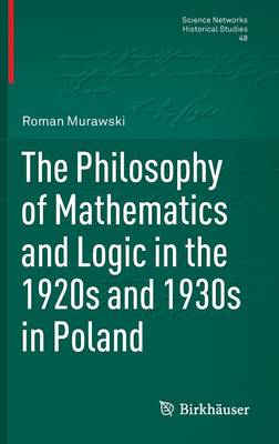 Philosophy of Mathematics and Logic in the 1920s and 1930s in Poland 2014 ed.