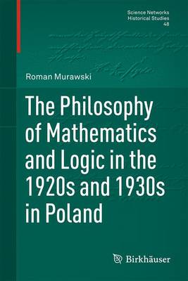 Philosophy of Mathematics and Logic in the 1920s and 1930s in Poland