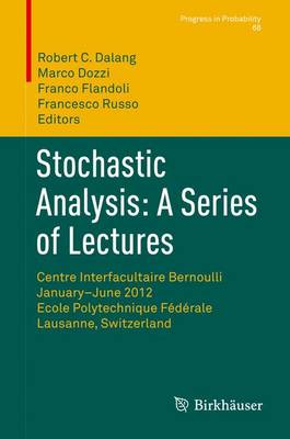 Stochastic Analysis: A Series of Lectures: Centre Interfacultaire Bernoulli, January-June 2012, Ecole Polytechnique Federale de Lausanne, Switzerland