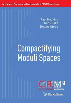Compactifying Moduli Spaces 1st ed. 2016