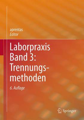 Laborpraxis Band 3: Trennungsmethoden 6. Aufl. 2017