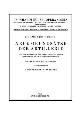 Neue Grundsatze Der Artillerie: Aus Dem Englischen Des Herrn Benjamin Robins Ubersetzt Und Mit Vielen  Anmerkungen Versehen Softcover Reprint of the Origi ed.