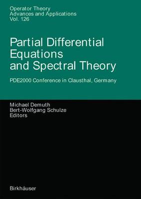 Partial Differential Equations and Spectral Theory: PDE2000 Conference in Clausthal, Germany Softcover reprint of the original 1st ed. 2001