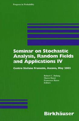Seminar on Stochastic Analysis, Random Fields and Applications IV: Centro Stefano Franscini, Ascona, May 2002