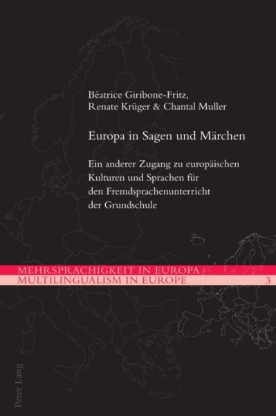 Europa in Sagen und Maerchen: Ein anderer Zugang zu europaeischen Kulturen und Sprachen fuer den Fremdsprachenunterricht der Grundschule