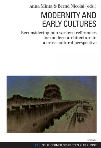 Modernity and Early Cultures: Reconsidering Non Western References for Modern Architecture in a Cross-cultural Perspective