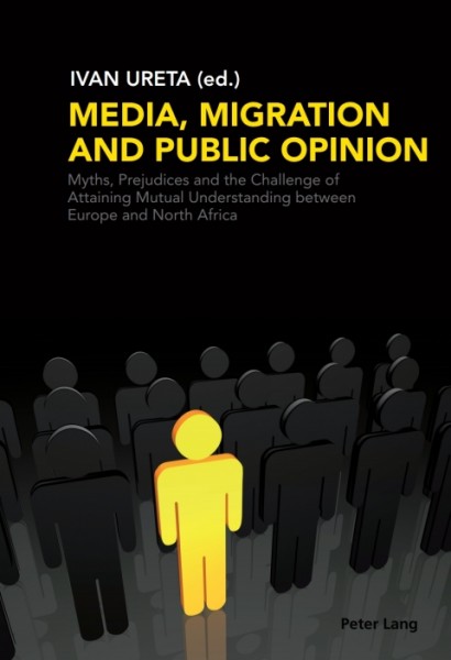 Media, Migration and Public Opinion: Myths, Prejudices and the Challenge of Attaining Mutual Understanding between Europe and North Africa