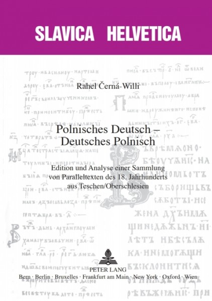 Polnisches Deutsch â€“ Deutsches Polnisch: Edition und Analyse einer Sammlung von Paralleltexten des 18. Jahrhunderts aus Teschen/Oberschlesien