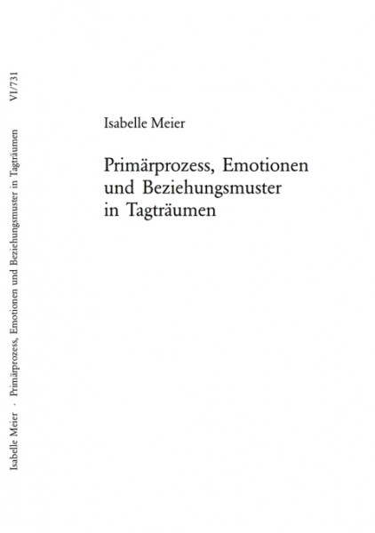 Primaerprozess, Emotionen und Beziehungsmuster in Tagtraeumen
