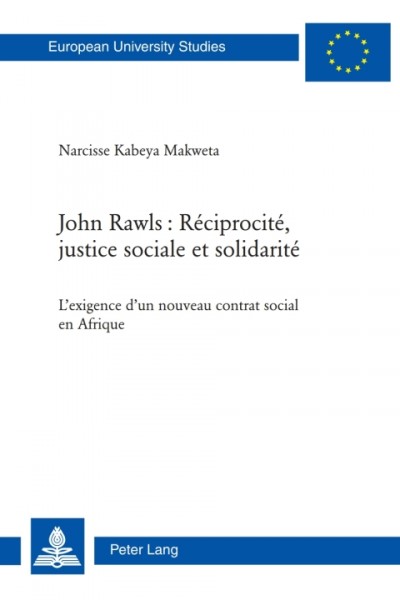 John Rawls : RÃ©ciprocitÃ©, justice sociale et solidaritÃ©: L'exigence d'un nouveau contrat social en Afrique