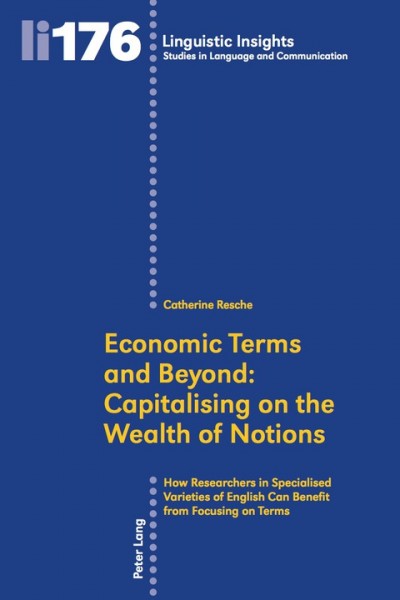 Economic Terms and Beyond: Capitalising on the Wealth of Notions: How Researchers in Specialised Varieties of English Can Benefit from Focusing on Terms