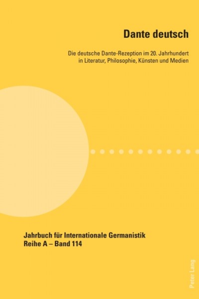 Dante deutsch: Die deutsche Dante-Rezeption im 20. Jahrhundert in Literatur, Philosophie, Kuensten und Medien