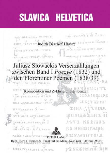Juliusz SÅ‚owackis Verserzaehlungen zwischen Band I Â«PoezyeÂ» (1832) und den Florentiner Poemen (1838/39): Komposition und Zyklisierungstendenzen