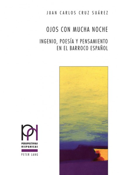 Ojos con mucha noche: Ingenio, poesia y pensamiento en el Barroco espanol