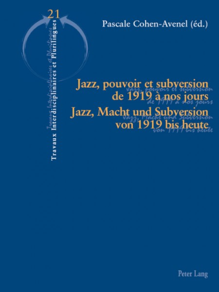 Jazz, pouvoir et subversion de 1919 Ã  nos jours / Jazz, Macht und Subversion von 1919 bis heute