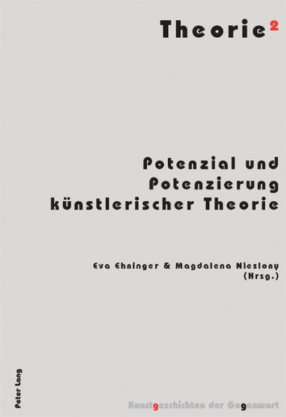 TheorieÂ²: Potenzial und Potenzierung kuenstlerischer Theorie