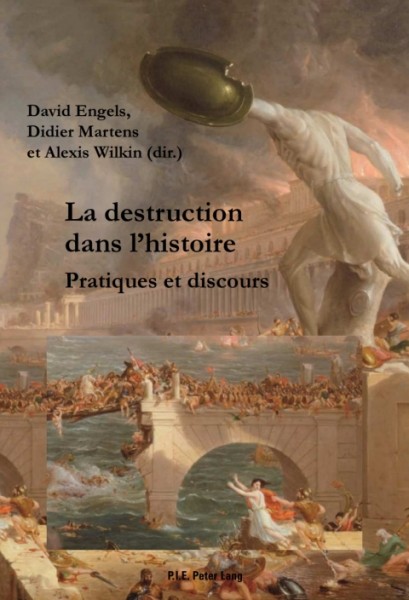La destruction dans lâ€™histoire: Pratiques et discours
