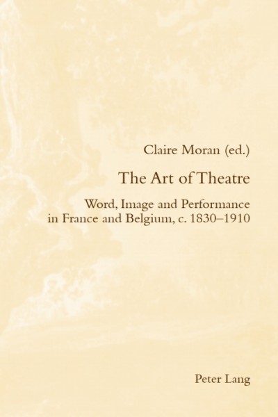 Art of Theatre: Word, Image and Performance in France and Belgium, c. 1830-1910