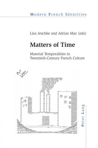 Matters of Time: Material Temporalities in Twentieth-Century French Culture