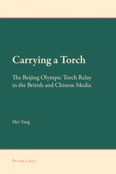 Carrying a Torch: The Beijing Olympic Torch Relay in the British and Chinese Media