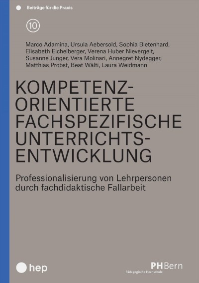 Kompetenzorientierte fachspezifische Unterrichtsentwicklung (E-Book): Professionalisierung von Lehrpersonen durch fachdidaktische Fallarbeit