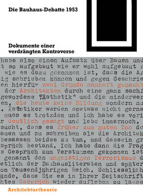 Die Bauhaus-Debatte 1953: Dokumente einer verdrangten Kontroverse
