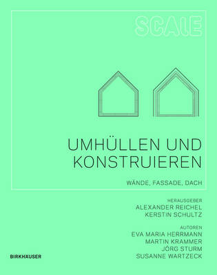 UmhÃ¼llen und Konstruieren: Wande, Fassade, Dach