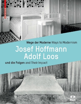 Wege der Moderne / Ways to Modernism: Josef Hoffmann, Adolf Loos und die Folgen / and Their Impact
