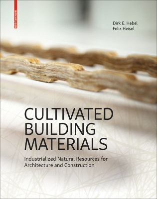 Cultivated Building Materials: Industrialized Natural Resources for Architecture and Construction New edition