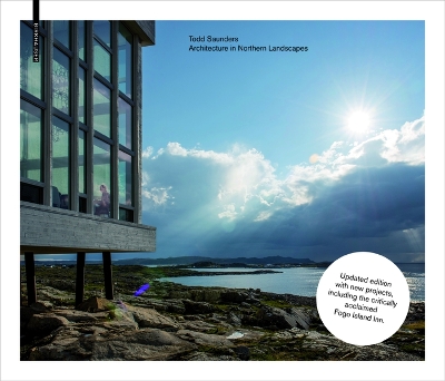 Todd Saunders  Architecture in Northern Landscapes Second, updated edition