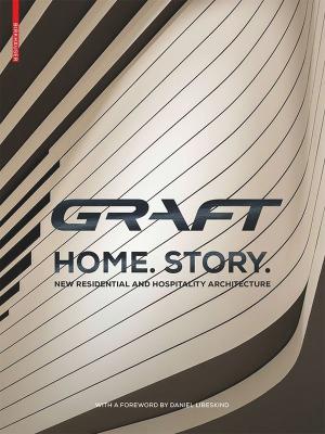 GRAFT - Home. Story.: New Residential and Hospitality Architecture New edition