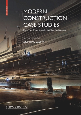 Modern Construction Case Studies: Emerging Innovation in Building Techniques 2nd ed.