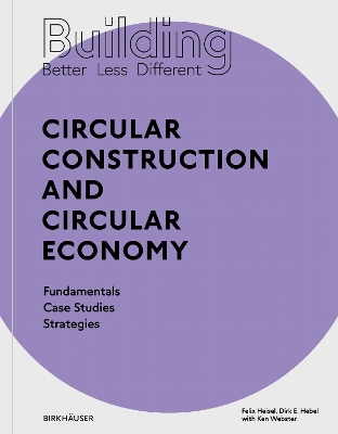 Building Better - Less - Different: Circular Construction and Circular Economy: Fundamentals, Case Studies, Strategies New edition