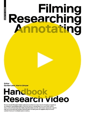 Filming, Researching, Annotating: Research Video Handbook New edition
