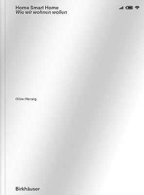 Home Smart Home: Wie wir wohnen wollen New edition