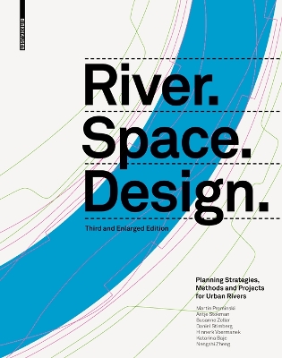 River.Space.Design: Planning Strategies, Methods and Projects for Urban Rivers Third and  Enlarged Edition Third and exp.. ed.