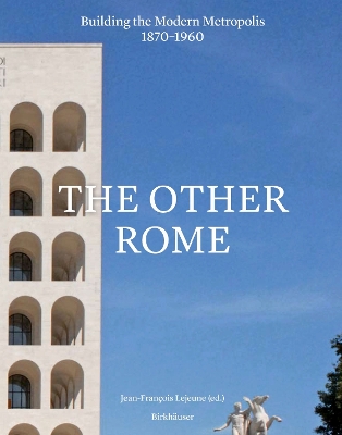 Other Rome: Building the Modern Metropolis 18701960 New edition