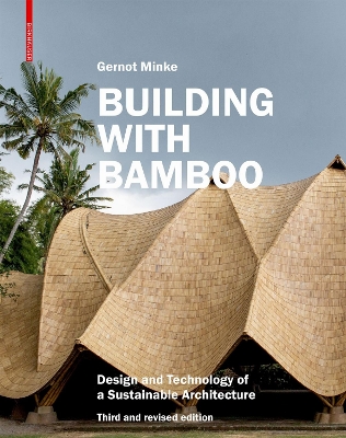 Building with Bamboo: Design and Technology of a Sustainable Architecture. Third and Revised Edition Third and revised edition