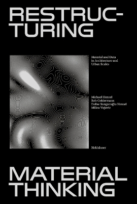 Restructuring Material Thinking: Material and Data in Architecture and Urban Scales New edition