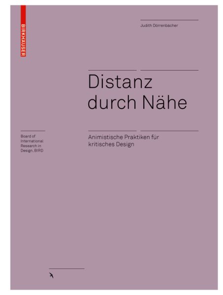 Distanz durch NÃ¤he: Animistische Praktiken fur kritisches Design