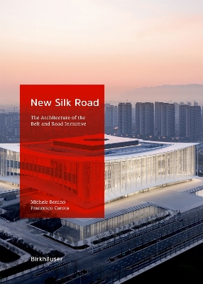 New Silk Road: The Architecture of the Belt and Road Initiative New edition