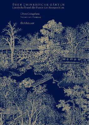 Über Chinesische Gärten: Landschaft Und Die Poesie Der Komposition New edition