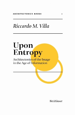Upon Entropy: Architectonics of the Image in the Age of Information