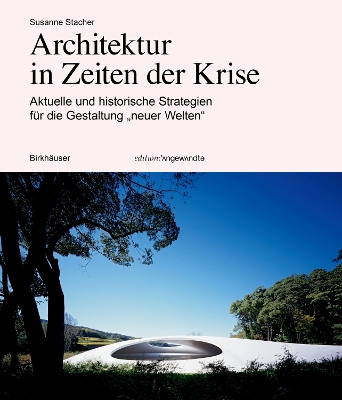 Architektur in Zeiten der Krise: Aktuelle und historische Strategien für die Gestaltung neuer Welten New edition