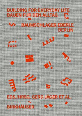 Building for Everyday Life / Bauen für den Alltag 20102025: Baumschlager Eberle Berlin