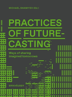 Practices of Futurecasting: Ways of sharing imagined tomorrows New edition