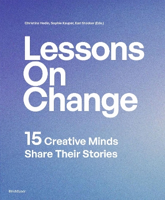 Lessons on Change: 15 Creative Minds Share Their Stories New edition