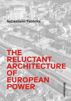 Reluctant Architecture of European Power: The Reluctant Architecture of European Power