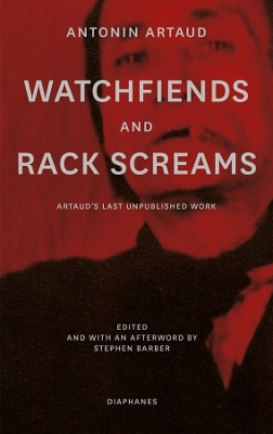Watchfiends and Rack Screams: Artauds Last Unpublished Work