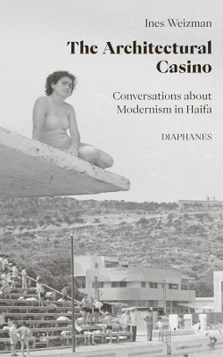 Architectural Casino: Conversations about Modernism in Haifa French Edition